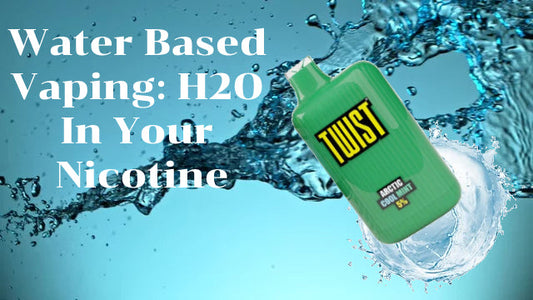 Water Based Vaping: H2O In Your Nicotine